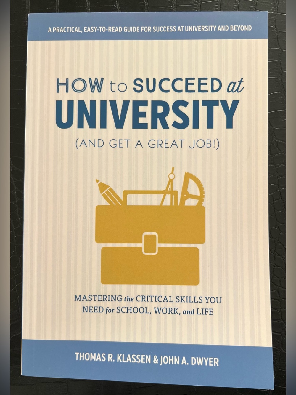 How to Succeed at University by Thomas R. Klassen and John A. Dwyer Book
